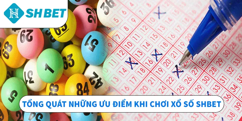 Tổng quát những ưu điểm khi chơi xổ số SHBET